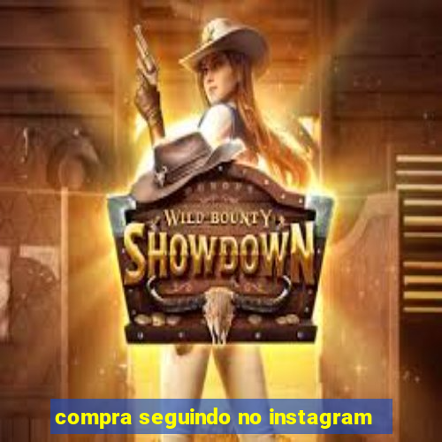 compra seguindo no instagram